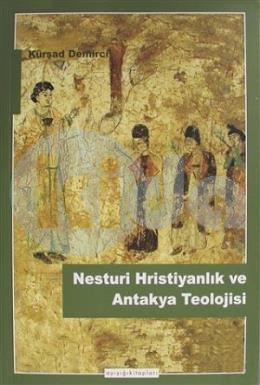 Nesturi Hristiyanlık ve Antakya Teolojisi