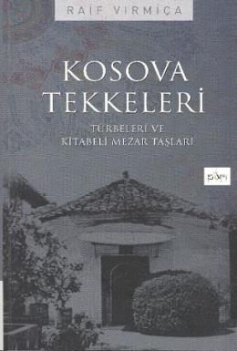 Kosova Tekkeleri Türbeleri Ve Kitabeli Mezar Taşları