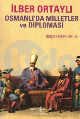 Osmanlı Milletler ve Diplomasi-Seçme Eserler 3