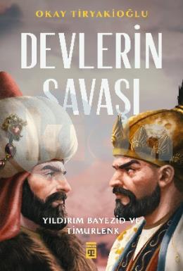 Devlerin Savaşı Yıldırım Bayezid Ve Timurlenk