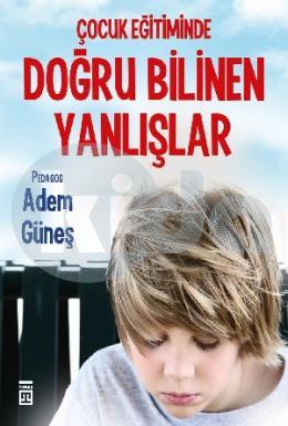 Çocuk Eğitiminde Doğru Bilinen Yanlışlar