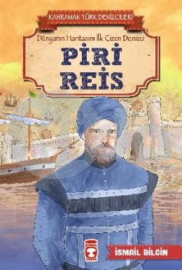 Piri Reis - Kahraman Türk Denizcileri