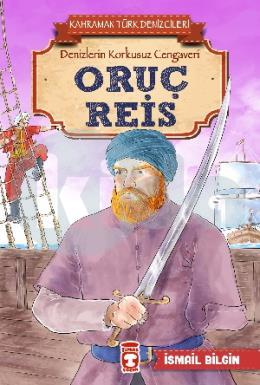 Oruç Reis - Kahraman Türk Denizcileri