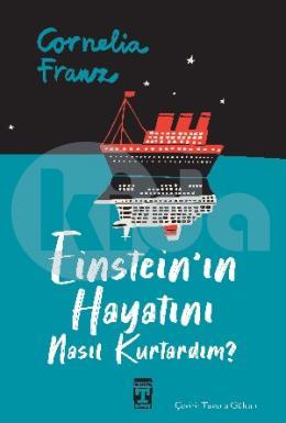 Einsteinın Hayatını Nasıl Kurtardım