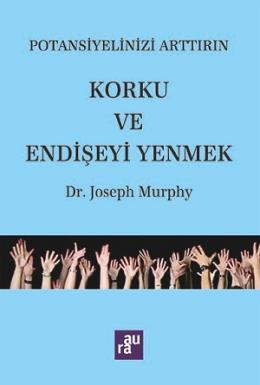 Korku ve Endişeyi Yenmek