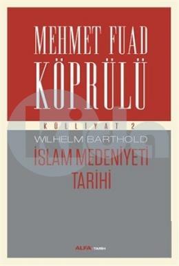 Mehmet Fuad Köprülü Külliyatı 2: İslam Medeniyeti Tarihi