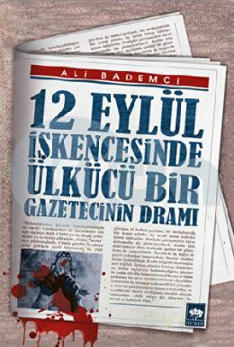 12 Eylül İşkencesinde Ülkücü Bir Gazetecinin Dramı