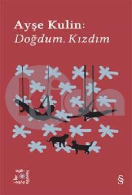 Ayşe Kulin: Doğdum. Kızdım