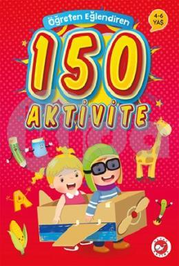 Öğreten Eğlendiren 150 Aktivite (4-6 Yaş)