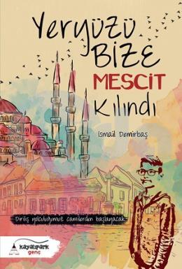 Yeryüzü Bize Mescit Kılındı