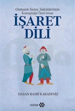 Osmanlı Saray Sakinlerinin Konuştuğu Özel Lisan İşaret Dili