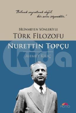 Bilinmeyen Yönleriyle Türk Filozofu Nurettin Topçu