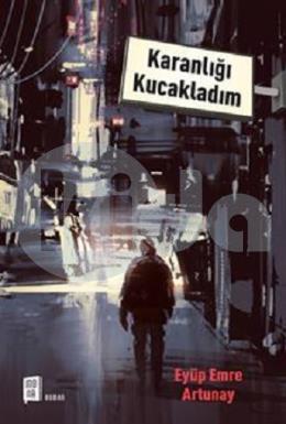 Karanlığı Kucakladım