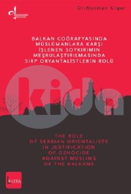 Balkan Coğrafyasında Müslümanlara Karşı İşlenen Soykırımın Meşrulaştırılmasında Sırf Oryantalistlerin Rolü