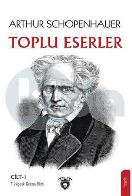Arthur Schopenhauer Toplu Eserler Cilt 1