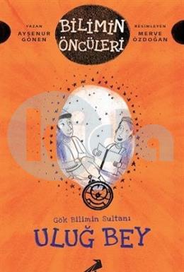 Uluğ Bey - Gök Bilimin Sultanı