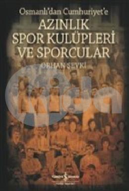 Osmanlıdan Cumhuriyete Azınlık Spor Kulüpleri ve Sporcular