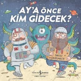 Aya Önce Kim Gidecek?