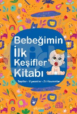 Bebeğimin İlk Keşifler Kitabı Taşıtlar Yiyecekler Zıt Kavramlar