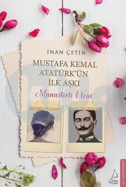 Mustafa Kemal Atatürkün İlk Aşkı