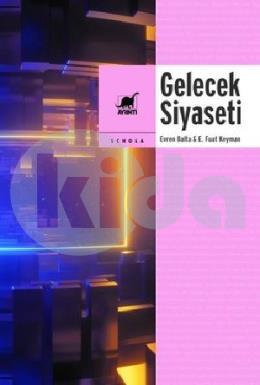 Gelecek Siyaseti - Küreselleşme, Devlet, Demokrasi