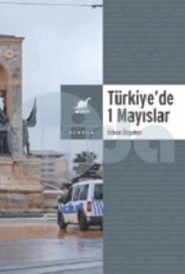 Yasa ve Yasakla Yönetmek Türkiyede 1 Mayıslar