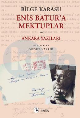 Enis Batura Mektuplar ve Ankara Yazıları