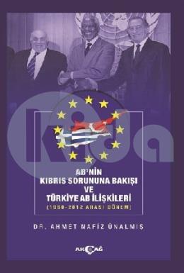 Ab nin Kıbrıs Sorununa Bakışı ve Türkiye AB İlişkileri: 1960-2012 Arası Dönem