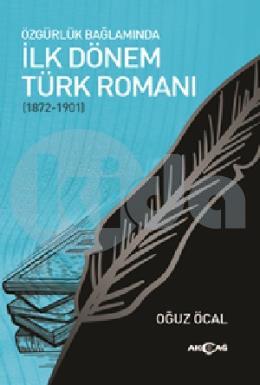 Özgürlük Bağlamında İlk Dönem Türk Romanı (1872-1901)