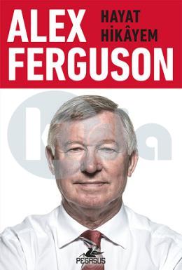 Alex Ferguson - Hayat Hikayem