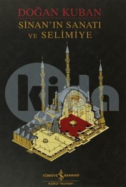 Sinan’ın Sanatı ve Selimiye (Ciltli)