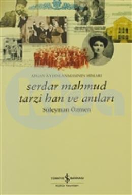 Serdar Mahmud Tarzi Han ve Anıları