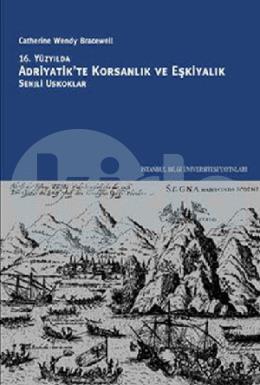 16. Yüzyılda Adriyatikte Korsanlık ve Eşkiyalık
