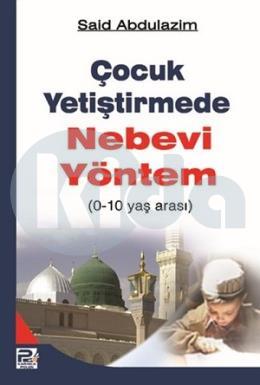 Çocuk Yetiştirmede Nebevi Yöntem (0-10 Yaş Arası)