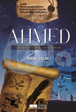 Ahmed - Son Peygamberin Tarihi Romanı