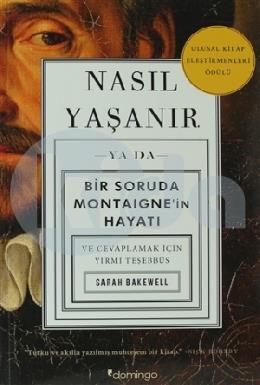 Nasıl Yaşanır ya da Bir Soruda Montaigne’in Hayatı