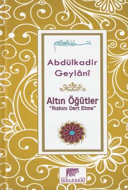 Altın Öğütler Rızkını Dert Etme (Ciltli)