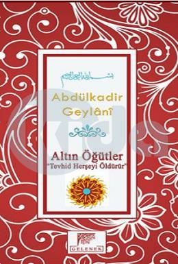 Altın Öğütler Tevhid Herşeyi Öldürür (Ciltli)