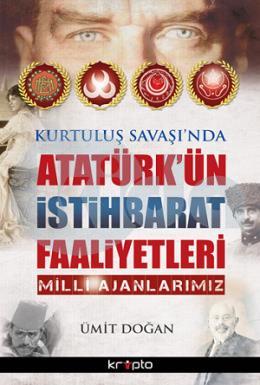 Kurtuluş Savaşında Atatürkün İstihbarat Faaliyetleri-Milli Ajanlarımız