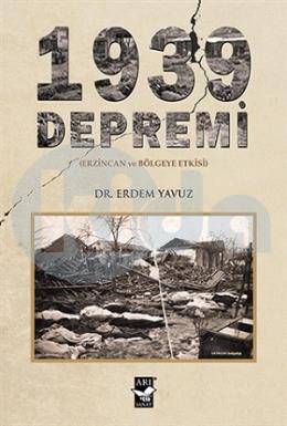 1939 Depremi - Erzincan ve Bölgeye Etkisi