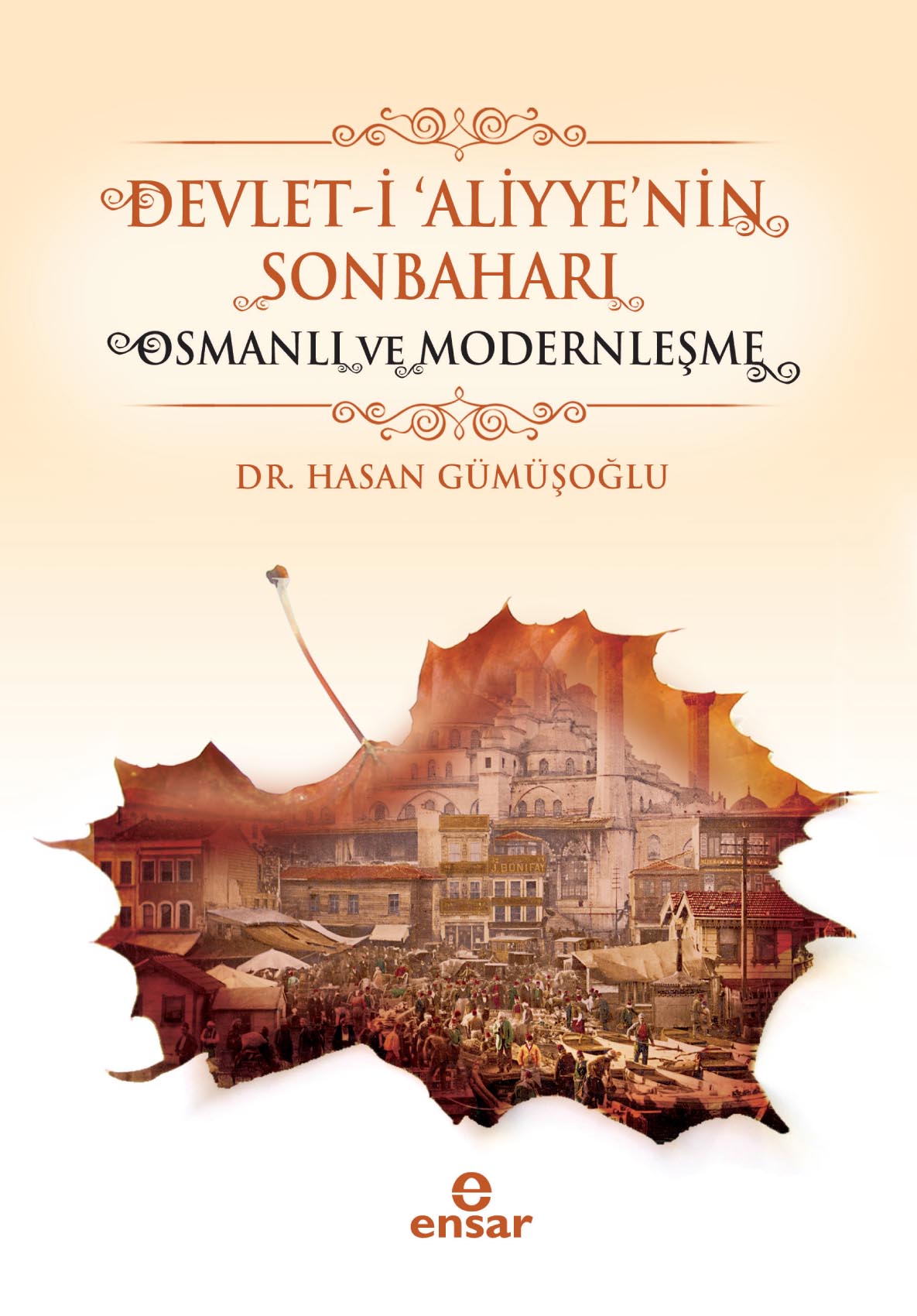 Devlet-i ’Aliyye’nin Sonbaharı ve Osmanlı ve Modernleşme
