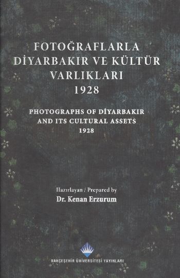 Fotoğraflarla Diyarbakır ve Kültür Varlıkları 1928 - Photograps of Diyarbakır And Its Cultural Assets 1928