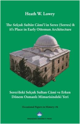 Serezdeki Selçuk Sultan Cami ve Erken Dönem Osmanlı Mimarisindeki Yeri (İngilizce)