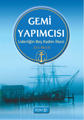 Gemi Yapımcısı Liderliğin Beş Kadim İlkesi