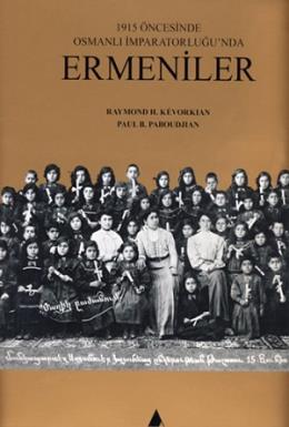 1915 Öncesinde Osmanlı İmparatorluğu’nda Ermeniler (Ciltli)