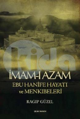 İmam-ı Azam Ebu Hanife Hayatı Ve Menkıbeleri