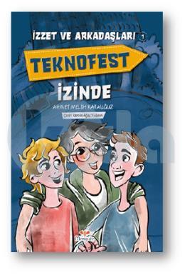 İzzet ve Arkadaşları Teknofest İzinde