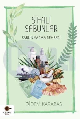 Şifalı Sabunlar - Sabun Yapma Rehberi