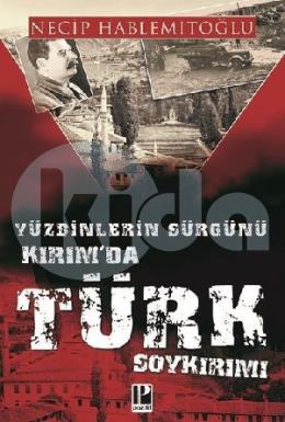 Yüzbinlerin Sürgünü Kırım da Türk Soykırımı