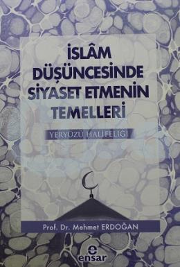 İslam Düşüncesinde Siyaset Etmenin Temelleri